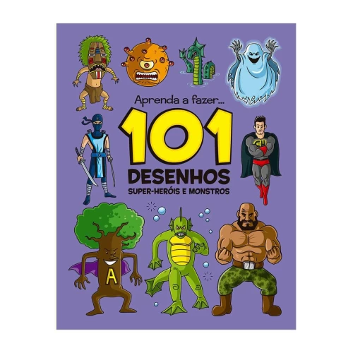 Livro: Aprenda a Fazer 101 Desenhos Super Heróis e Mostros